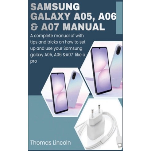 (영문도서)Samsung Galaxy A05 A06 & A07 Manual for Beginners and Seniors: A Complete Manua... Paperback, Independently Published, English, 9798184498744