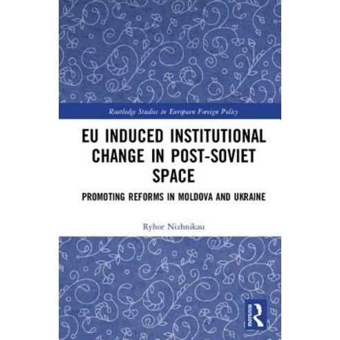 (영문도서)EU Induced Institutional Change in Post-Soviet Space: Promoting Reforms in Moldo... Hardcover, Routledge, English, 9781138569768