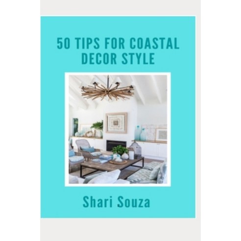 (영문도서)50 Tips for Coastal Decor Style Paperback, Independently Published, English, 9798647975133