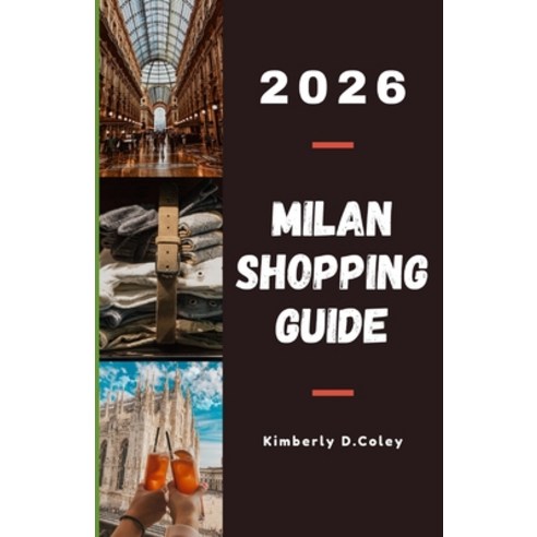 (영문도서)Milan Shopping Guide 2026: Discover the Fashion Capital's Hidden Boutiques Luxu... Paperback, Independently Published, English, 9798269970400