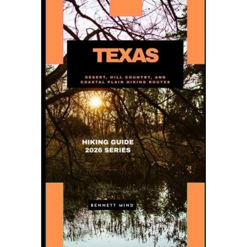 (영문도서)Texas: Desert Hill Country and Coastal Plain Hiking Routes Paperback, Independently Published, English, 9798243215244