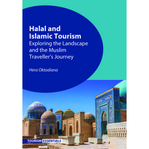 (영문도서)Halal and Islamic Tourism: Exploring the Landscape and the Muslim Traveller's Jo... Hardcover, Channel View Publications, English, 9781845419554