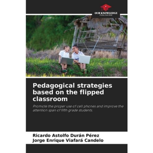 (영문도서)Pedagogical strategies based on the flipped classroom Paperback, Our Knowledge Publishing, English, 9786200691620
