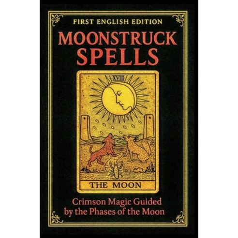 (영문도서)Moonstruck Spells: Crimson Magic Guided by the Phases of the Moon Paperback, Independently Published, English, 9798242747357