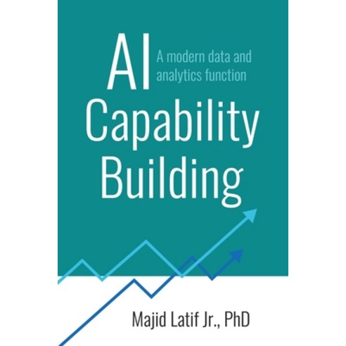 (영문도서)AI Capability Building: A modern data and analytics function Paperback, Bluebonnet Axiom Group, LLC, English, 9798995714705