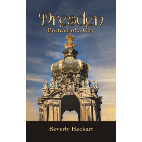 (영문도서)Dresden: Portrait of a City Hardcover, Austin Macauley, English, 9798889108955