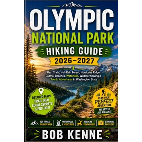 (영문도서)Olympic National Park Hiking Guide 2026-2027: Best Trails Hoh Rain Forest Hurr... Paperback, Independently Published, English, 9798199948609