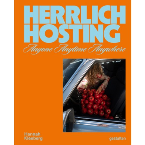 (영문도서)Herrlich Hosting: Hosting Anyone Anywhere Anytime Hardcover, Gestalten, English, 9783967042184