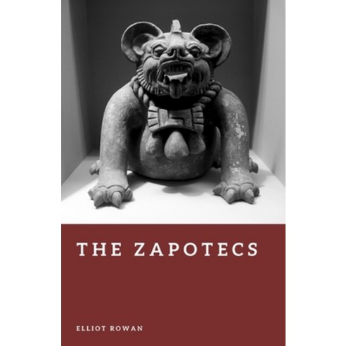 (영문도서)The Zapotecs: Builders of Monte Alban Paperback, Independently Published, English, 9798195391980