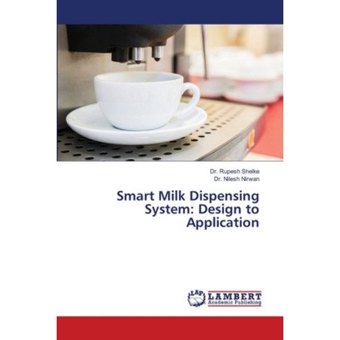(영문도서)Smart Milk Dispensing System: Design to Application Paperback, LAP Lambert Academic Publis..., English, 9786209399329
