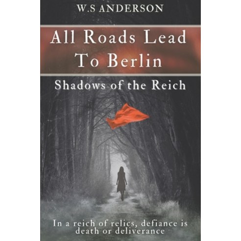 (영문도서)All Roads Lead to Berlin: Shadows of the Reich Paperback, English, 9798315905554, Independently Published