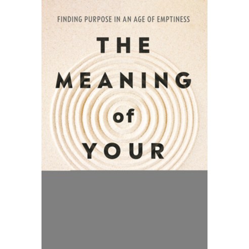 (영문도서)The Meaning of Your Life: Finding Purpose in an Age of Emptiness Hardcover, Portfolio, English, 9780593545423