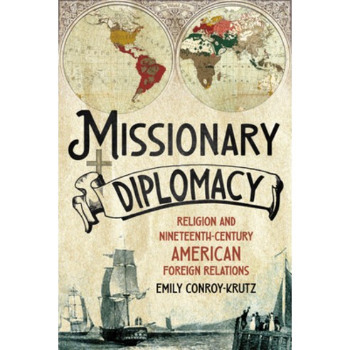 (영문도서)Missionary Diplomacy: Religion and Nineteenth-Century American Foreign Relations Paperback, Cornell University Press, English, 9781501786778