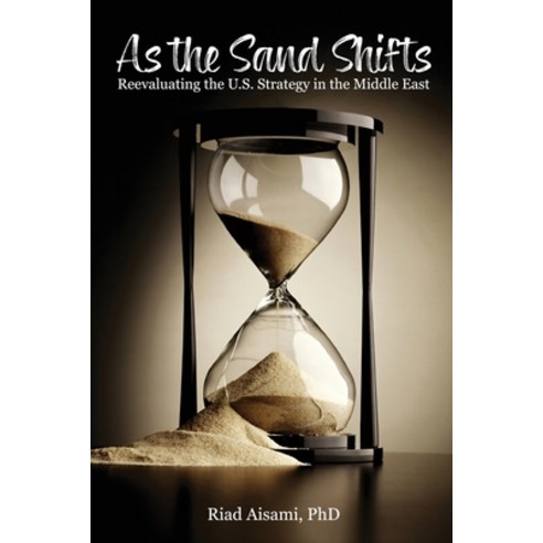 (영문도서)As the Sand Shifts: Reevaluating the U.S. Strategy in the Middle East Paperback, Roosevelt Publishers, English, 9781969880698