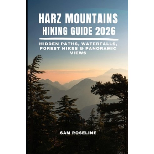 (영문도서)Harz Mountains Hiking Guide 2026: Hidden Paths Waterfalls Forest Hikes & Panor... Paperback, Independently Published, English, 9798279139224