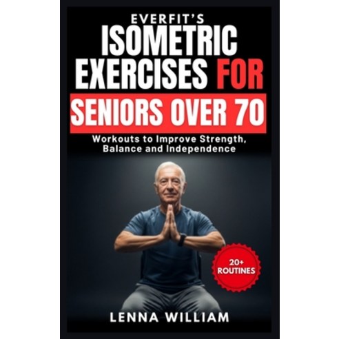 (영문도서)EverFit's Isometric Exercises for Seniors over 70: Workouts to Improve Strength ... Paperback, Independently Published, English, 9798272079626