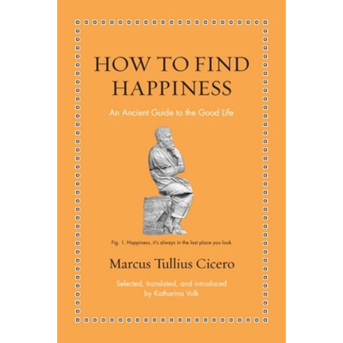(영문도서)How to Find Happiness: An Ancient Guide to the Good Life Hardcover, Princeton University Press, English, 9780691263397
