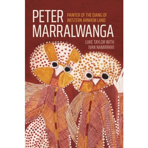 (영문도서)Peter Marralwanga: Painter of the Djang of western Arnhem Land Hardcover, Anu Press, English, 9781760467197