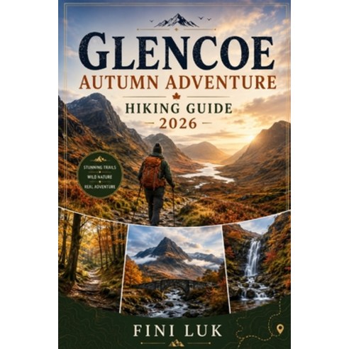 (영문도서)Glencoe Autumn Adventure Hiking Guide 2026 Paperback, Independently Published, English, 9798199659499