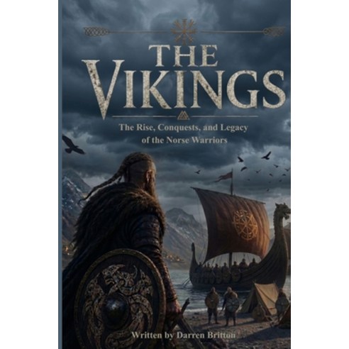 (영문도서)The Vikings: The Rise Conquests and Legacy of the Norse Warriors Paperback, Independently Published, English, 9798195451066