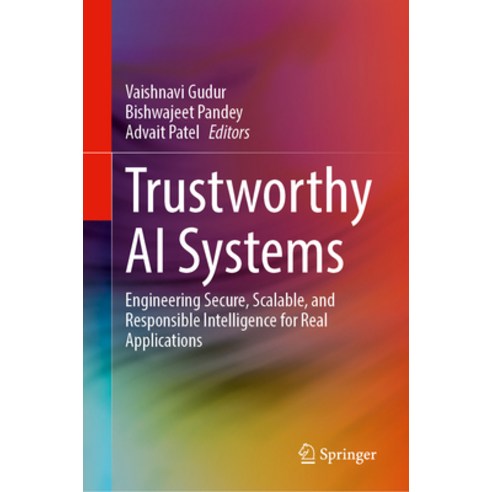 (영문도서)Trustworthy AI Systems: Engineering Secure Scalable and Responsible Intelligen... Hardcover, Springer, English, 9783032156051