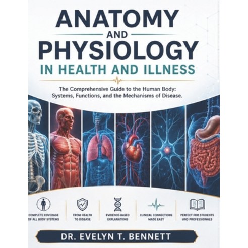 (영문도서)Anatomy and Physiology in Health and Illness: The Comprehensive Guide to the Hum... Paperback, Independently Published, English, 9798195772208