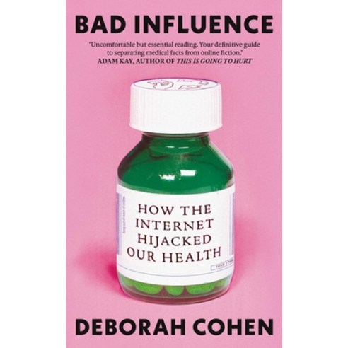 (영문도서)Bad Influence: How the Internet Hijacked Our Health Hardcover, English, 9780861549887, Oneworld Publications