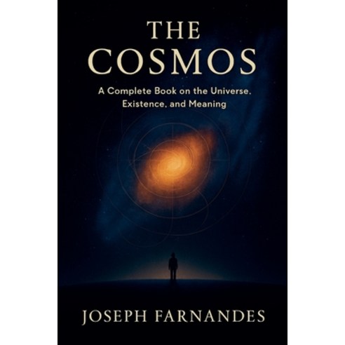 (영문도서)The Cosmos: A Complete Book on the Universe Existence and Meaning Paperback, Abdul Ahad Ansari, English, 9798233922923