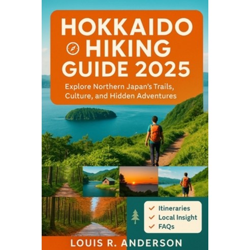(영문도서)Hokkaido Hiking Guide 2025: Explore Northern Japan's Trails Culture and Hidden... Paperback, Independently Published, English, 9798299089783