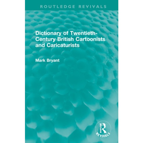 (영문도서)Dictionary of Twentieth-Century British Cartoonists and Caricaturists Hardcover, Routledge, English, 9781032283425