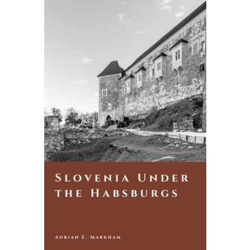 (영문도서)Slovenia Under the Habsburgs: Carniola Styria and Imperial Life Paperback, Independently Published, English, 9798245111940