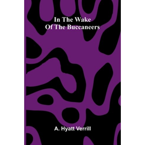 (영문도서)In The Wake Of The Buccaneers Paperback, Alpha Edition, English, 9789371778107
