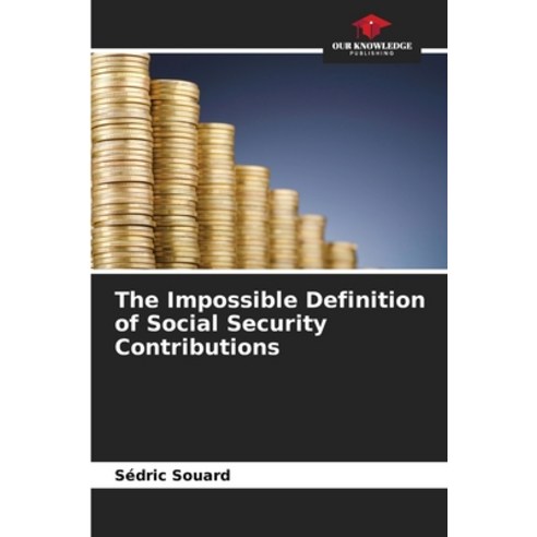 (영문도서)The Impossible Definition of Social Security Contributions Paperback, Our Knowledge Publishing, English, 9786630013832