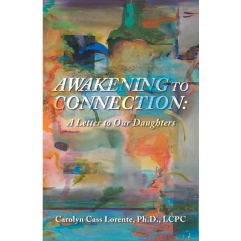 (영문도서)Awakening to Connection: A Letter to Our Daughters Paperback, Balboa Press, English, 9798765269947