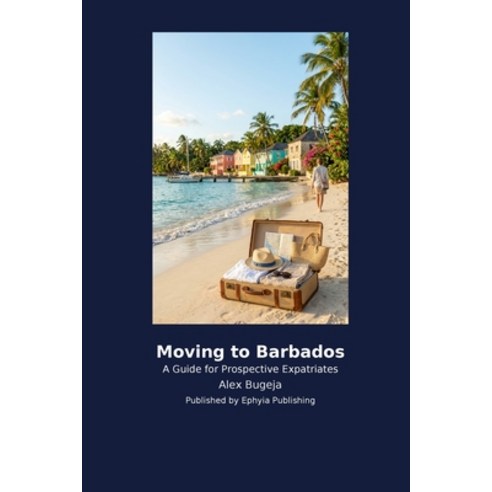 (영문도서)Moving to Barbados Paperback, Ephyia Publishing, English, 9798256033958