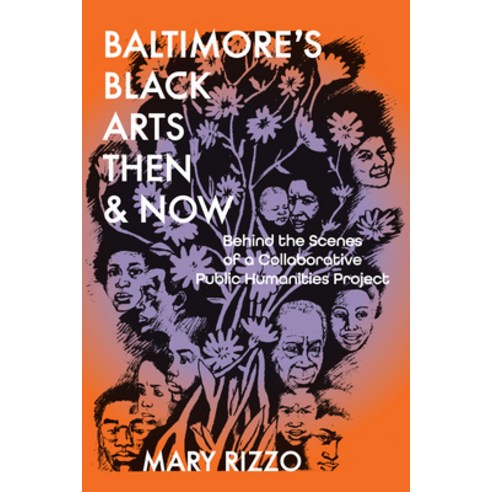 (영문도서)Baltimore's Black Arts Then & Now: Behind the Scenes of a Collaborative Public H... Paperback, University of Iowa Press, English, 9781685970598
