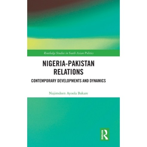 (영문도서)Nigeria-Pakistan Relations: Contemporary Developments and Dynamics Hardcover, Routledge, English, 9781032956145