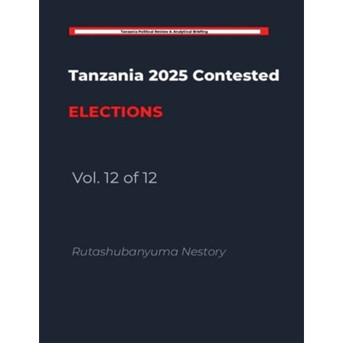 (영문도서)The Handcuffed Election: Tanzania's Post-Election Crisis: The Anatomy of a Natio... Paperback, Rutashubanyuma Nestory., English, 9798235121850