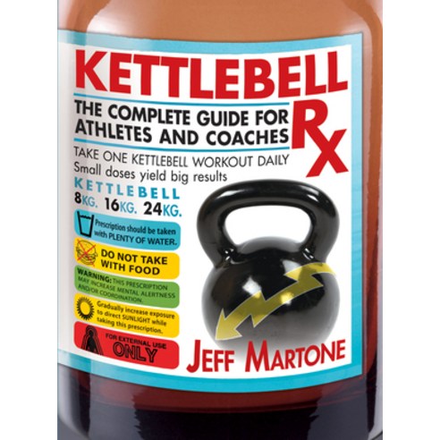 (영문도서)Kettlebell Rx: The Complete Guide for Athletes and Coaches Paperback, Victory Belt Publishing, English, 9781936608997 Victory Belt Publishing, English, 9781936608997