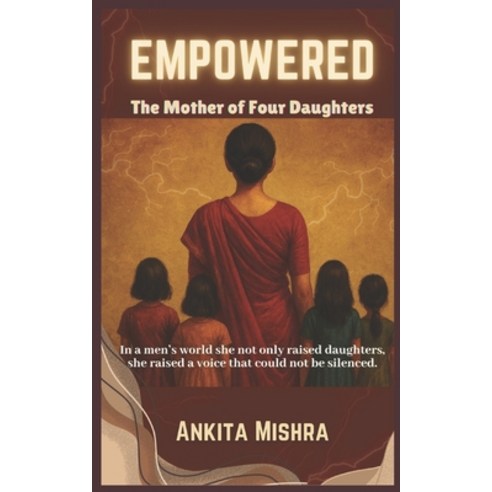 (영문도서)Empowered: The Mother of Four Daughters Paperback, Independently Published, English, 9798281150750