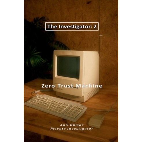 (영문도서)The Investigator-2: Zero Trust Machine Paperback, Notion Press, English, 9798902690962
