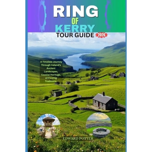 (영문도서)Ring of Kerry Tour Guide 2026: A Timeless Journey Through Ireland's Ancient Land... Paperback, Independently Published, English, 9798195711283