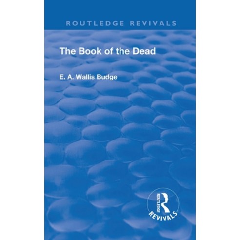 (영문도서)Revival: Book of the Dead (1901): An English Translation of the Chapters Hymns ... Hardcover, Routledge, 9781138557338