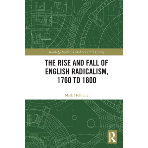 (영문도서)The Rise and Fall of English Radicalism 1760 to 1800 Paperback, Routledge, 9781041010692