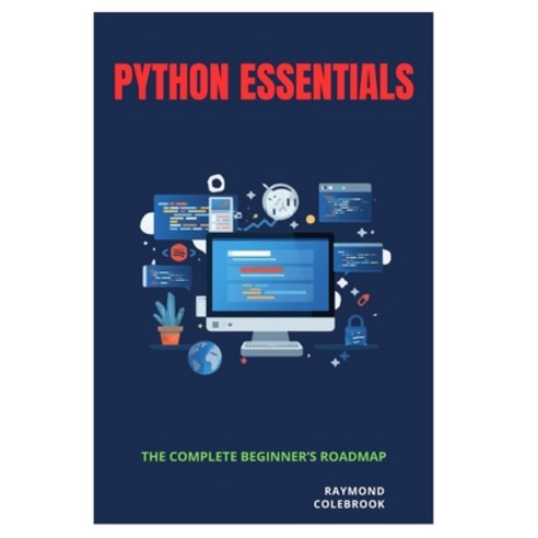 (영문도서)Python Essentials: The Complete Beginner's Roadmap Paperback, Independently Published, English, 9798257211744