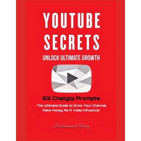 (영문도서)YouTube Secrets: The Ultimate Growth of Your Chennal With 53 Chatgtp Prompts Paperback, Independently Published, English, 9798862681567