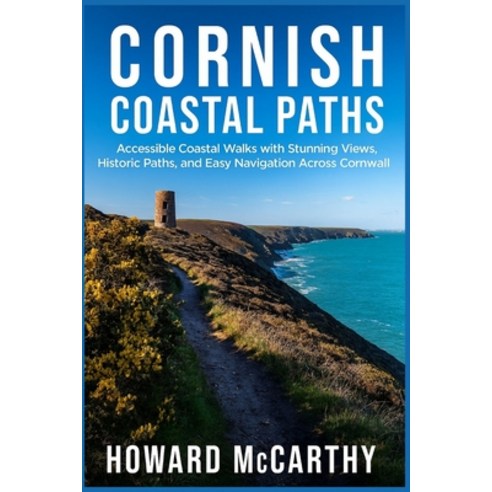 (영문도서)Cornish Coastal Paths: Accessible Coastal Walks with Stunning Views Historic Pa... Paperback, Independently Published, English, 9798241520098