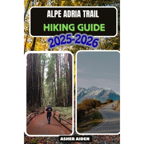 (영문도서)Alpe Adria Hiking Guide 2025-2026 Paperback, Independently Published, English, 9798241324429