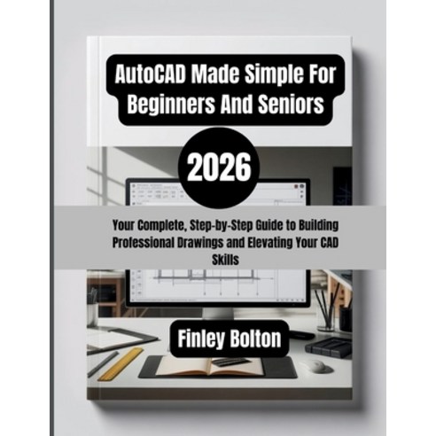 (영문도서)AutoCAD Made Simple For Beginners And Seniors (2026): Your Complete Step-by-Ste... Paperback, Independently Published, English, 9798244567823