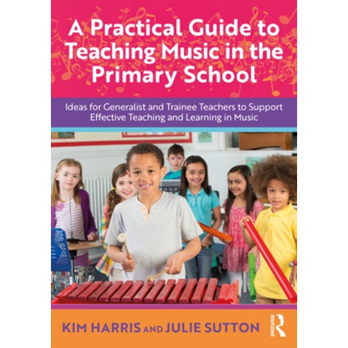 (영문도서)A Practical Guide to Teaching Music in the Primary School: Ideas for Generalist... Paperback, English, 9781032593630